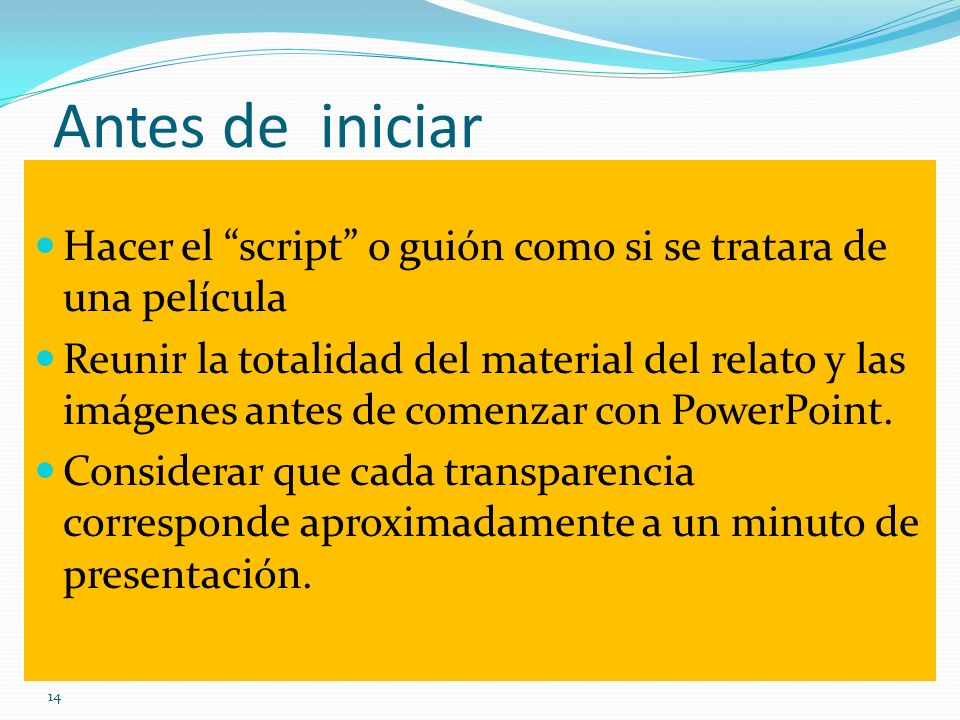 Antes de iniciar Hacer el script o guión como si se tratara de una película.
