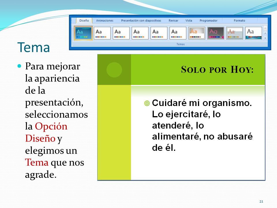 Tema Para mejorar la apariencia de la presentación, seleccionamos la Opción Diseño y elegimos un Tema que nos agrade.