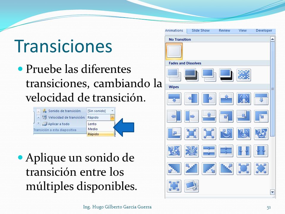 Transiciones Pruebe las diferentes transiciones, cambiando la velocidad de transición.