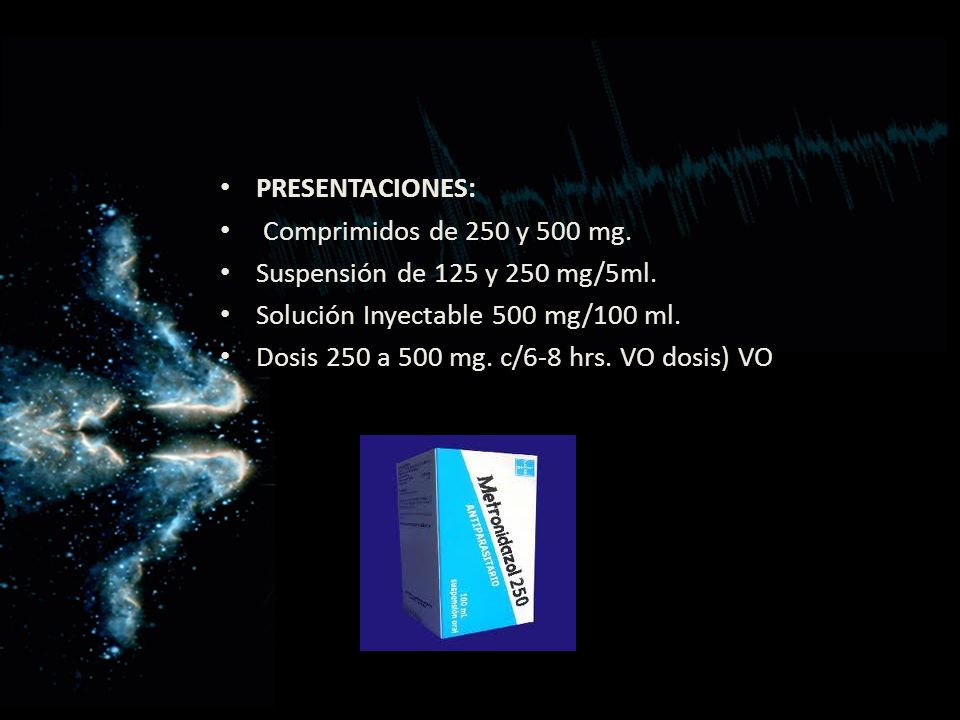 PRESENTACIONES: Comprimidos de 250 y 500 mg. Suspensión de 125 y 250 mg/5ml. Solución Inyectable 500 mg/100 ml.