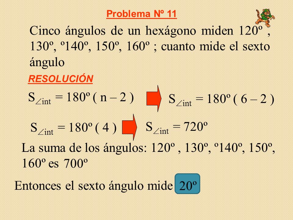 La suma de los ángulos: 120º , 130º, º140º, 150º, 160º es 700º