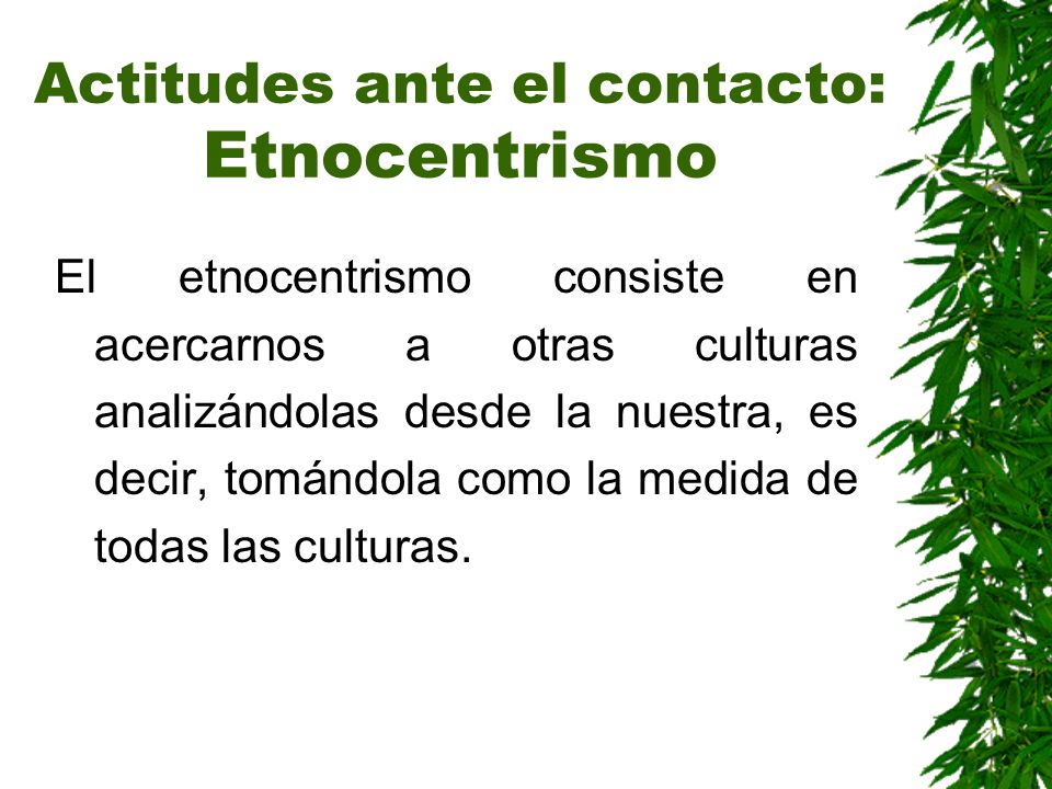 Actitudes ante el contacto: Etnocentrismo