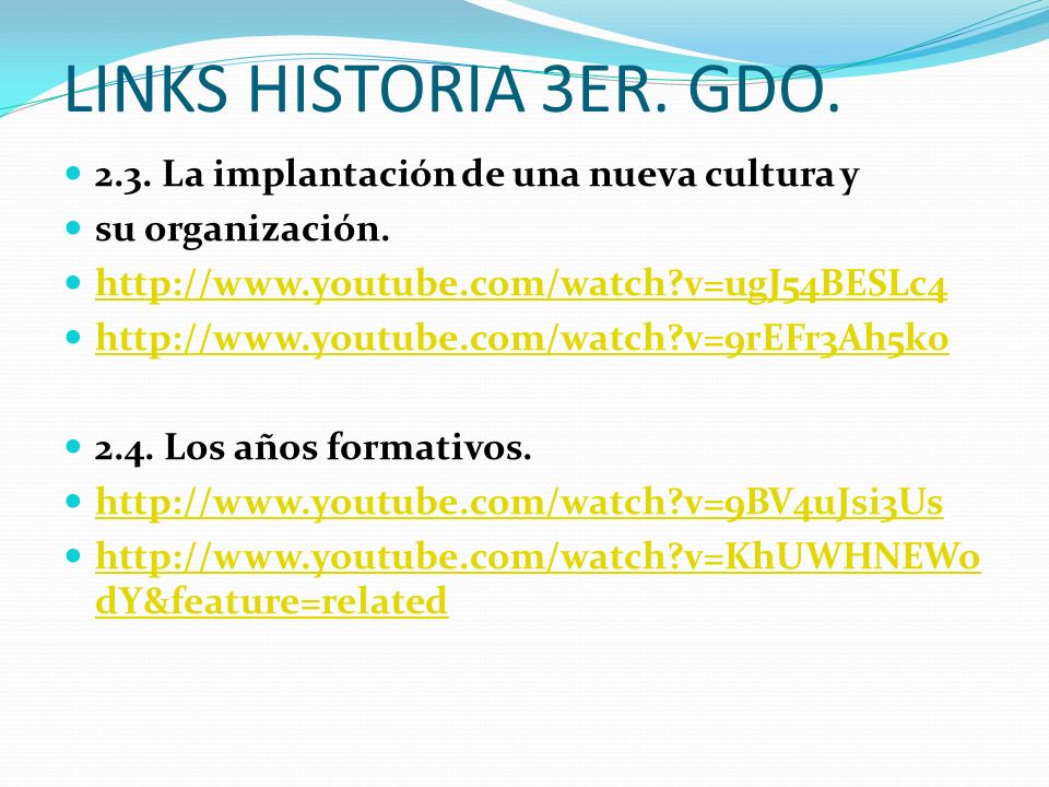LINKS HISTORIA 3ER. GDO La implantación de una nueva cultura y