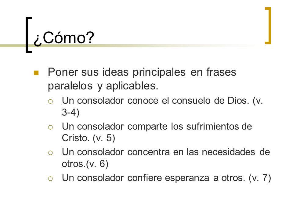 ¿Cómo Poner sus ideas principales en frases paralelos y aplicables.