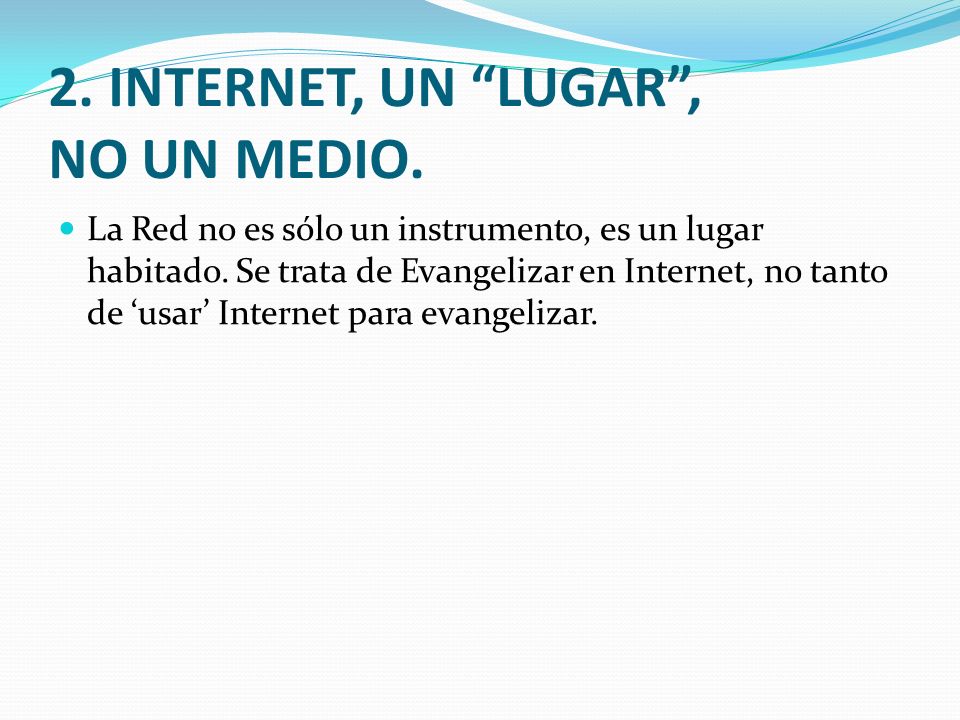 2. INTERNET, UN LUGAR , NO UN MEDIO.