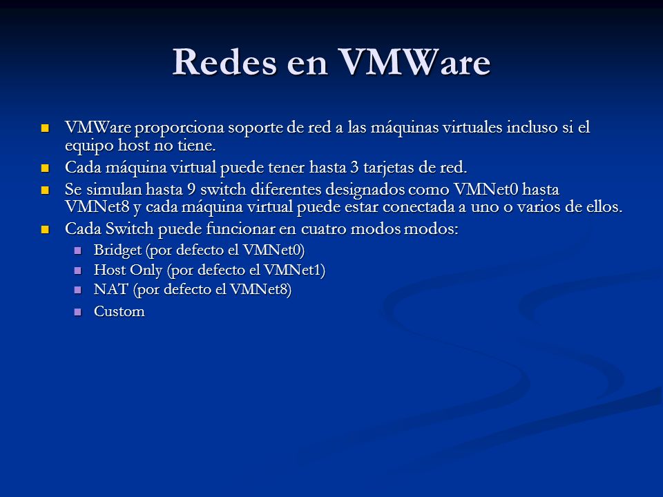 Redes en VMWare VMWare proporciona soporte de red a las máquinas virtuales incluso si el equipo host no tiene.