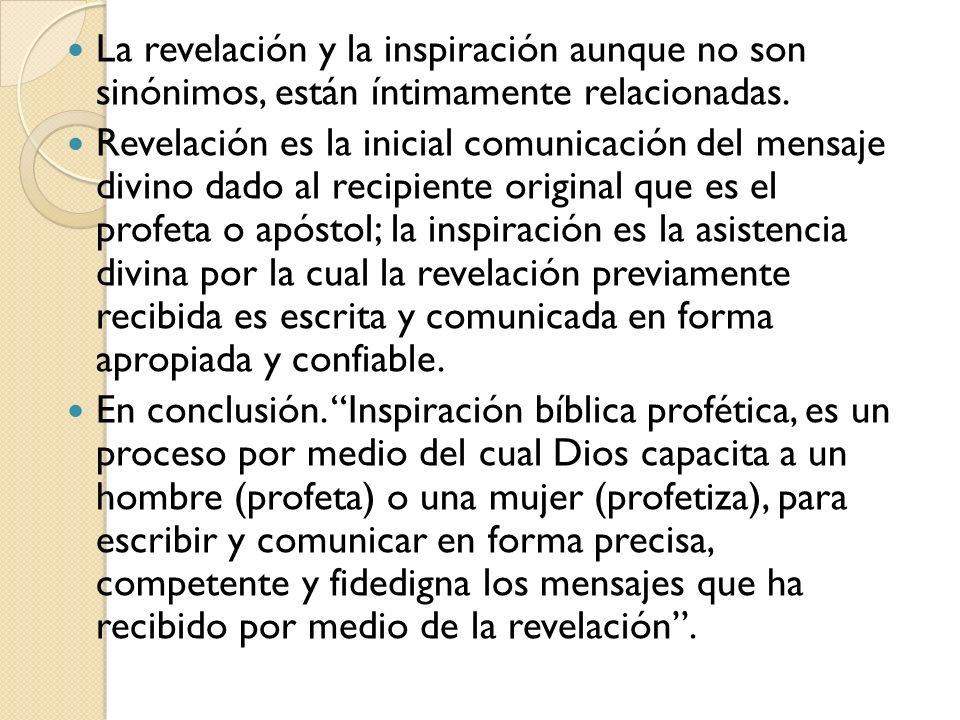 La revelación y la inspiración aunque no son sinónimos, están íntimamente relacionadas.