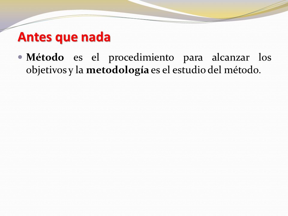 Antes que nada Método es el procedimiento para alcanzar los objetivos y la metodología es el estudio del método.