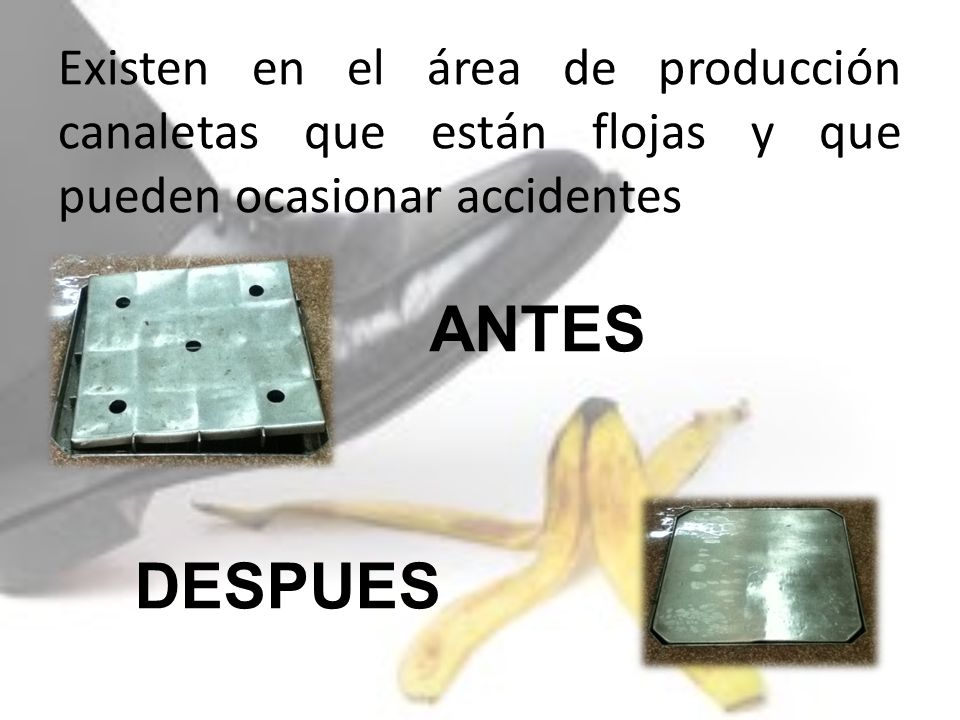 Existen en el área de producción canaletas que están flojas y que pueden ocasionar accidentes