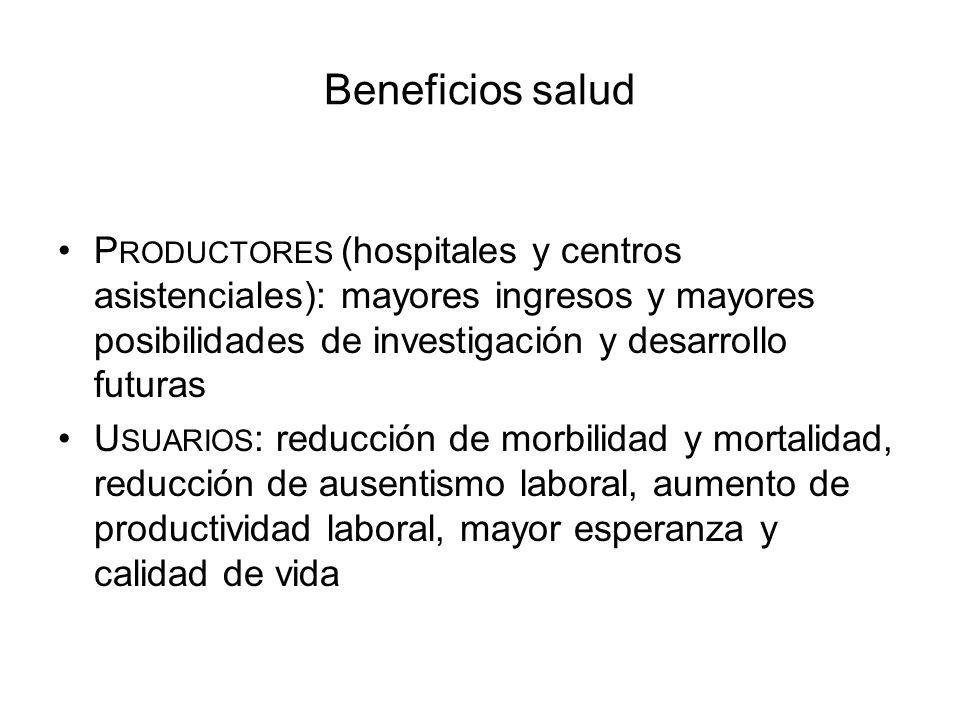 Beneficios salud Productores (hospitales y centros asistenciales): mayores ingresos y mayores posibilidades de investigación y desarrollo futuras.