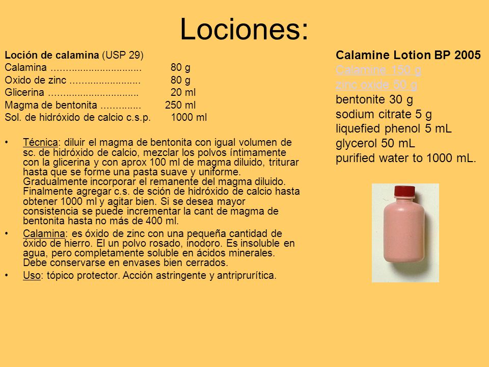 Lociones: Calamine Lotion BP 2005 Calamine 150 g zinc oxide 50 g