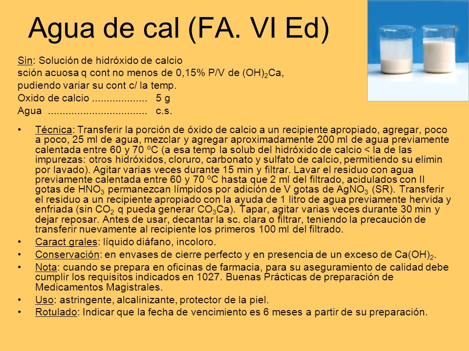 Agua de cal (FA. VI Ed) Sin: Solución de hidróxido de calcio