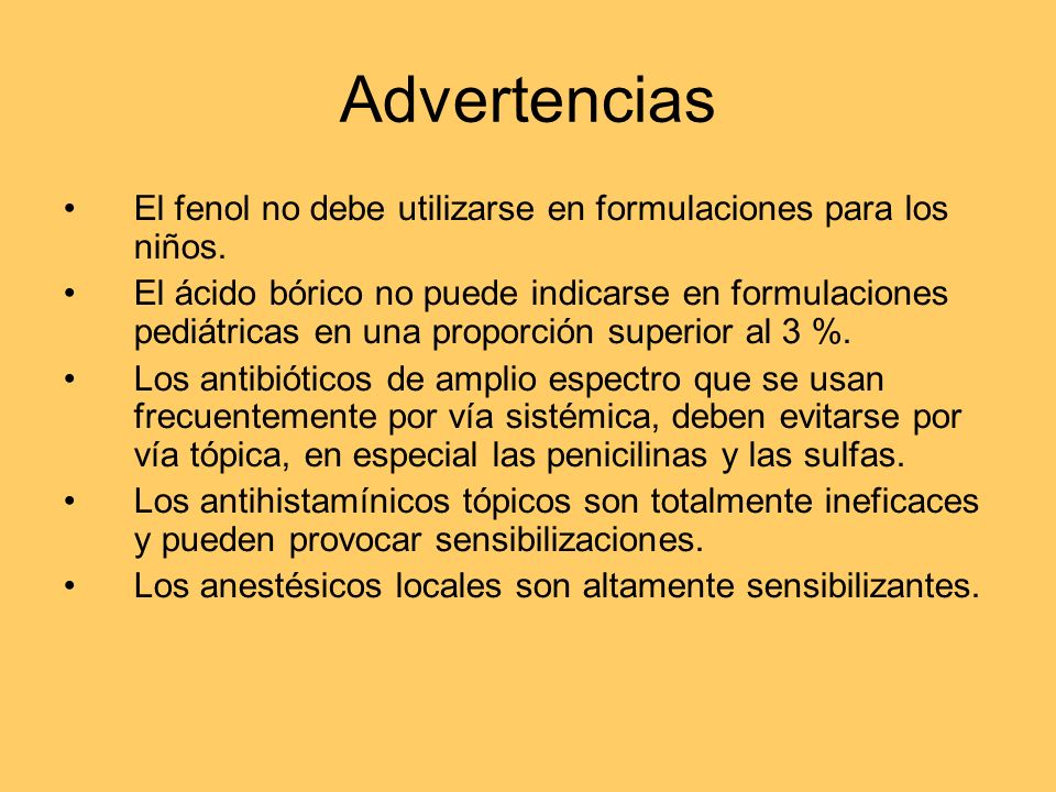Advertencias El fenol no debe utilizarse en formulaciones para los niños.