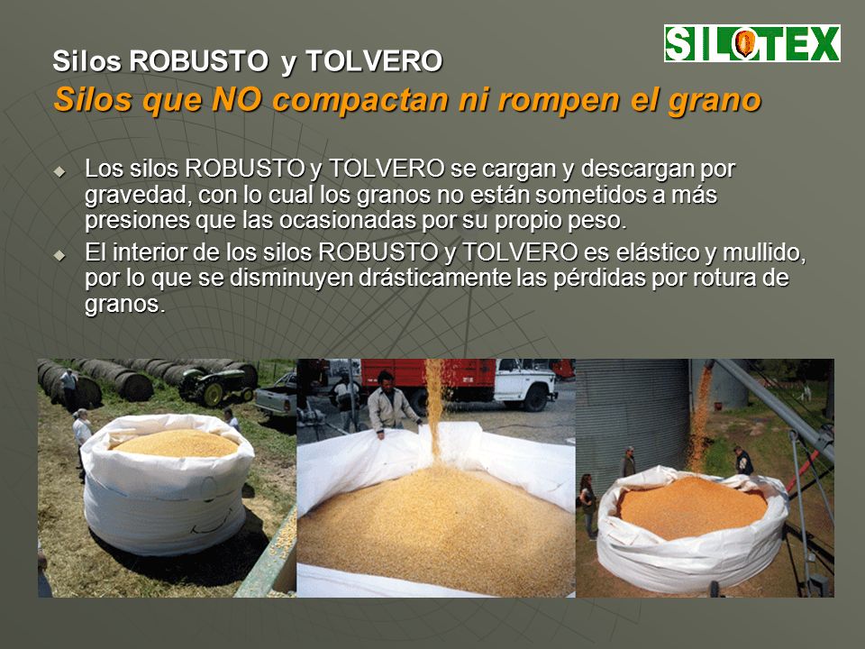 Silos ROBUSTO y TOLVERO Silos que NO compactan ni rompen el grano