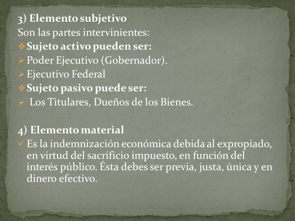 3) Elemento subjetivo Son las partes intervinientes: Sujeto activo pueden ser: Poder Ejecutivo (Gobernador).