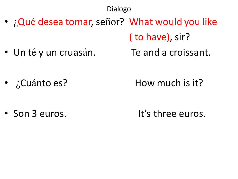 ¿Qué desea tomar, señor What would you like ( to have), sir