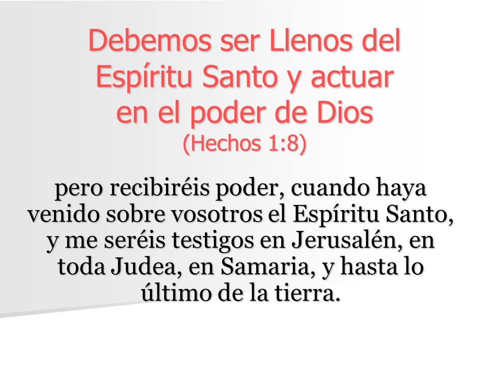 Debemos ser Llenos del Espíritu Santo y actuar en el poder de Dios (Hechos 1:8)