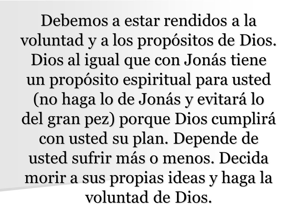 Debemos a estar rendidos a la voluntad y a los propósitos de Dios