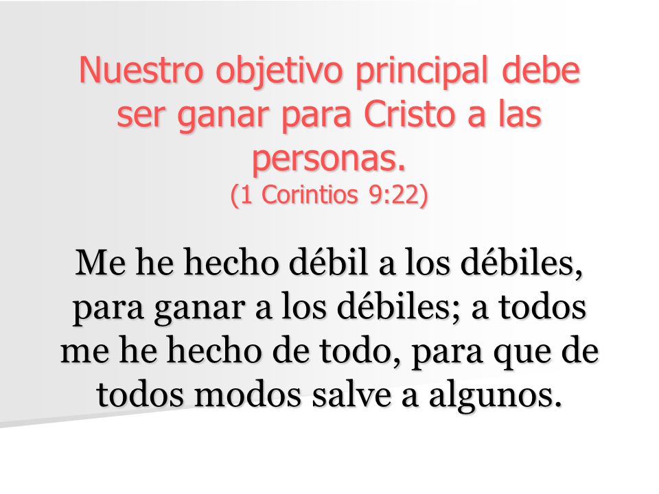 Nuestro objetivo principal debe ser ganar para Cristo a las personas