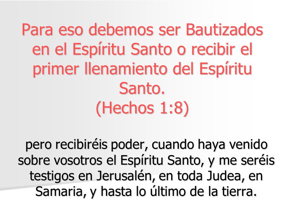 Para eso debemos ser Bautizados en el Espíritu Santo o recibir el primer llenamiento del Espíritu Santo. (Hechos 1:8)