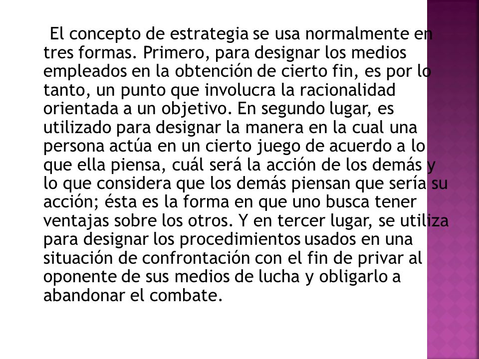 El concepto de estrategia se usa normalmente en tres formas