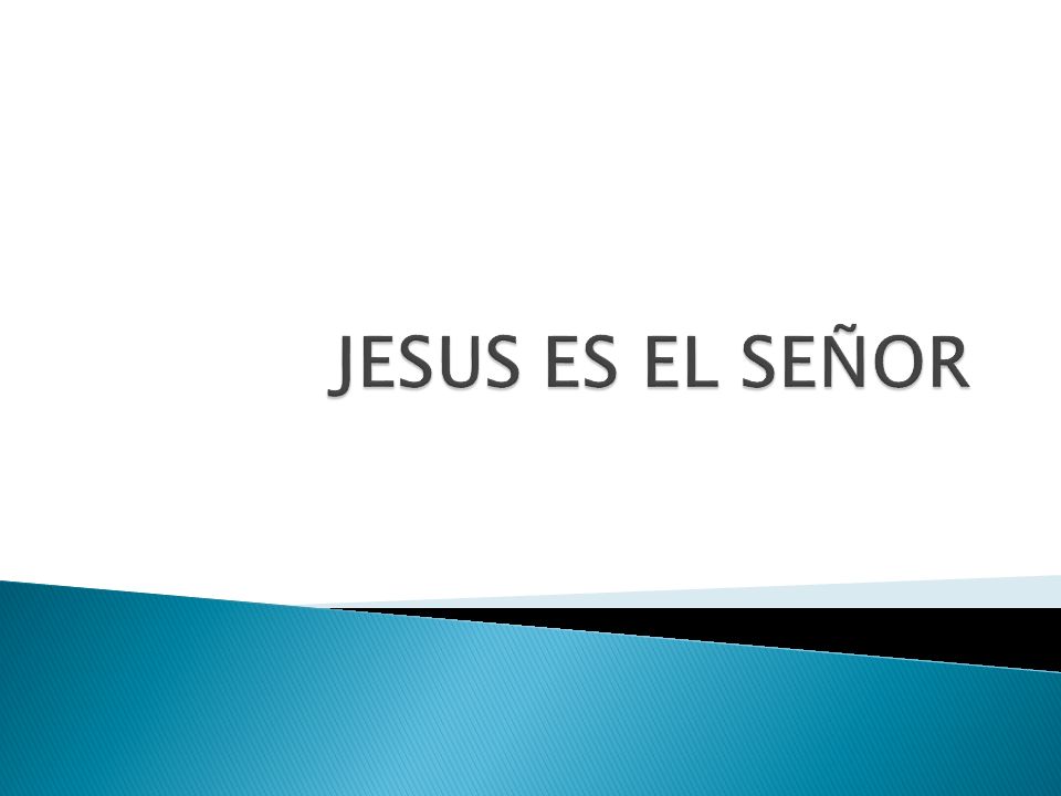 JESUS ES EL SEÑOR