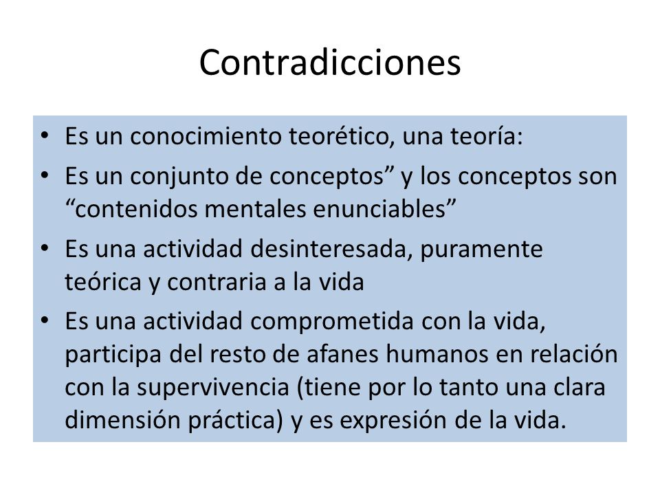 Contradicciones Es un conocimiento teorético, una teoría: