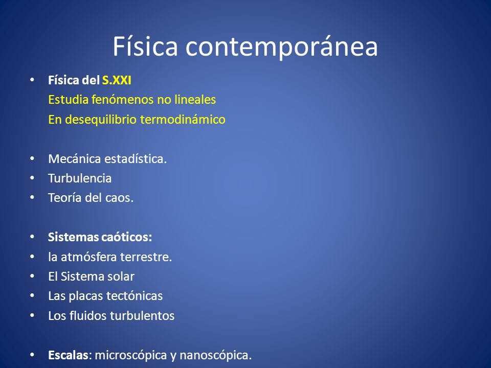 Física contemporánea Física del S.XXI Estudia fenómenos no lineales