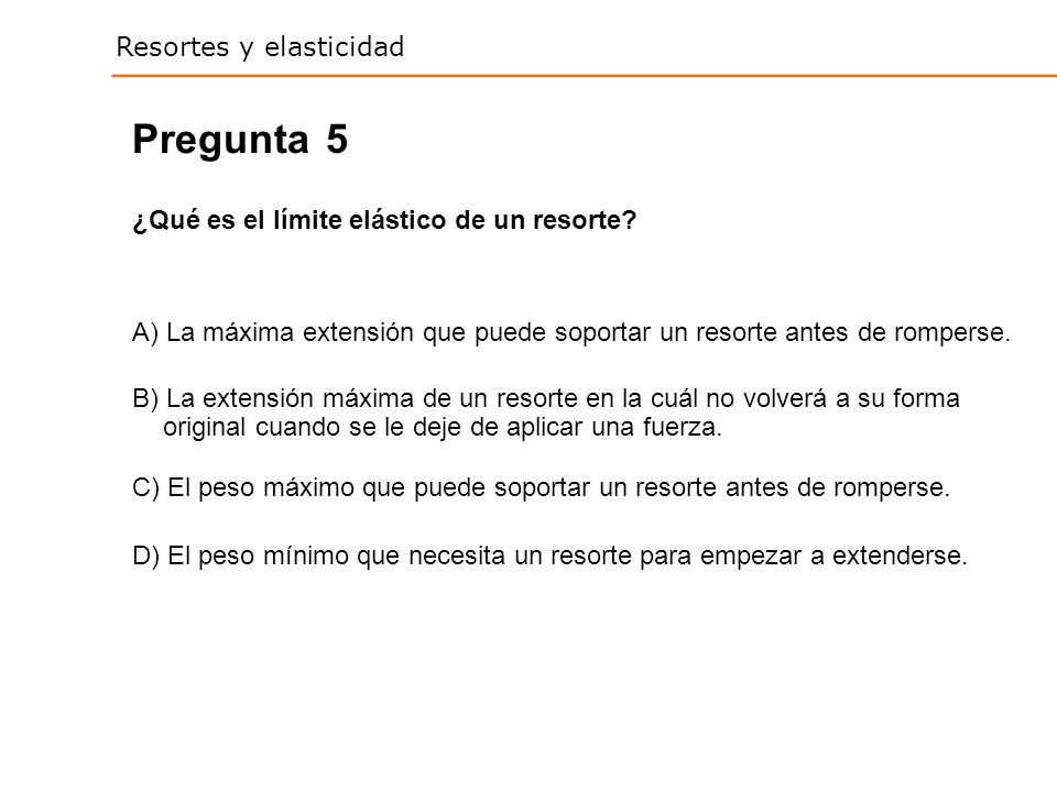 Pregunta 5 ¿Qué es el límite elástico de un resorte