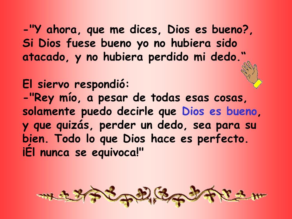 - Y ahora, que me dices, Dios es bueno