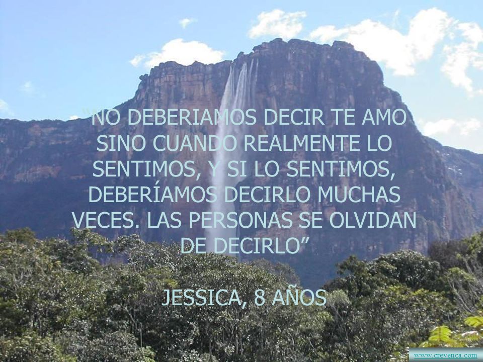 NO DEBERIAMOS DECIR TE AMO SINO CUANDO REALMENTE LO SENTIMOS, Y SI LO SENTIMOS, DEBERÍAMOS DECIRLO MUCHAS VECES. LAS PERSONAS SE OLVIDAN DE DECIRLO