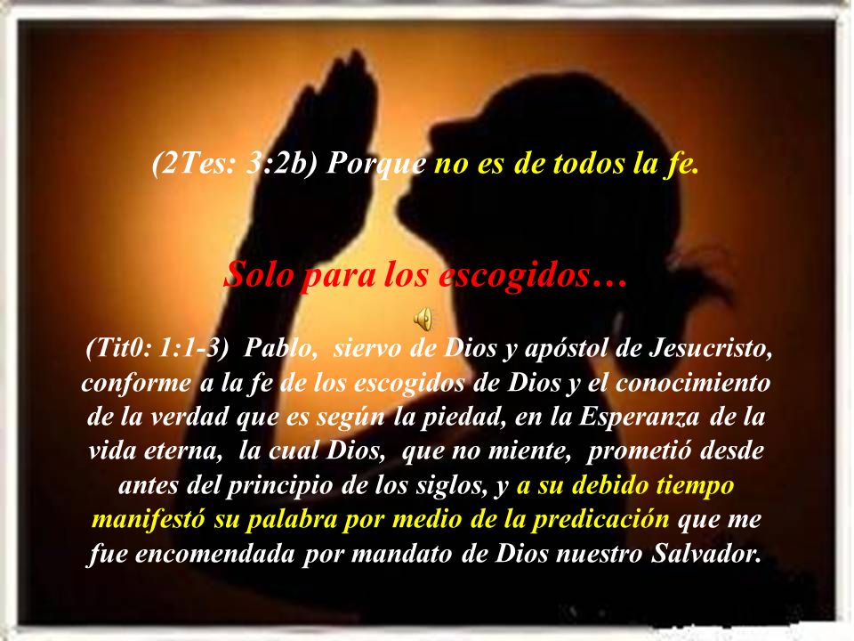 (2Tes: 3:2b) Porque no es de todos la fe