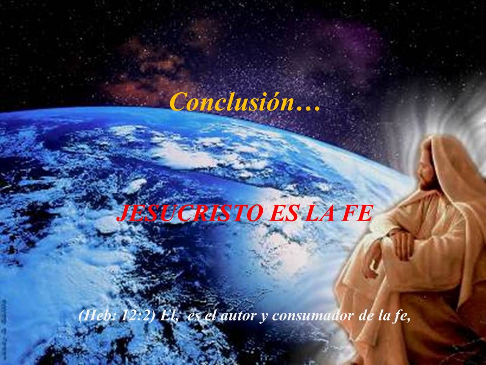 (Heb: 12:2) El, es el autor y consumador de la fe,