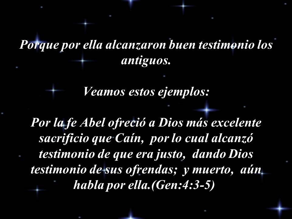 Porque por ella alcanzaron buen testimonio los antiguos