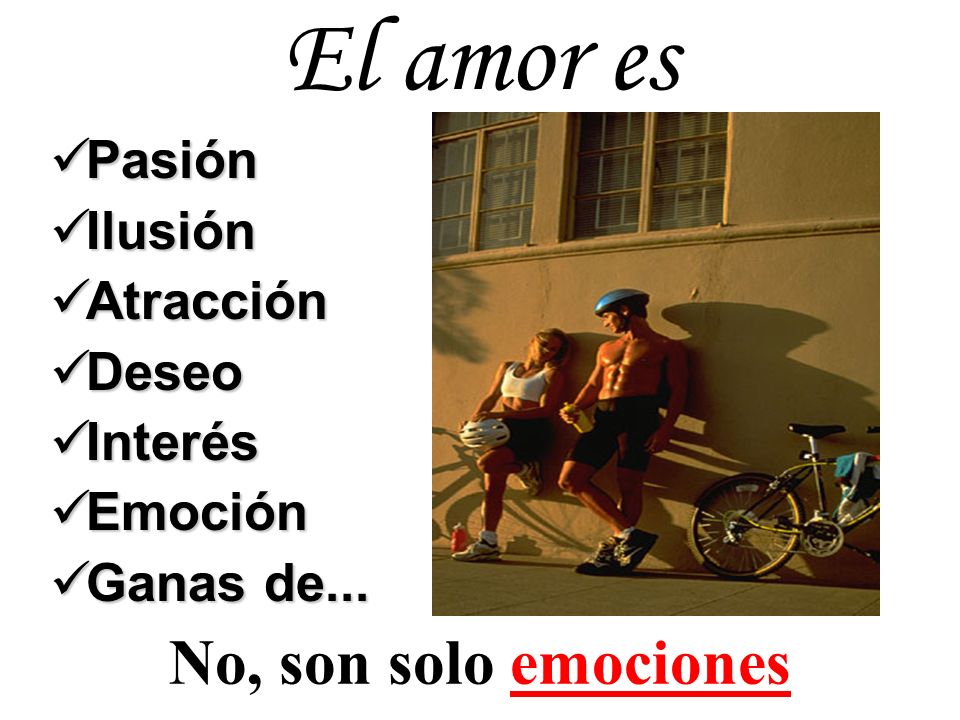 El amor es No, son solo emociones Pasión Ilusión Atracción Deseo