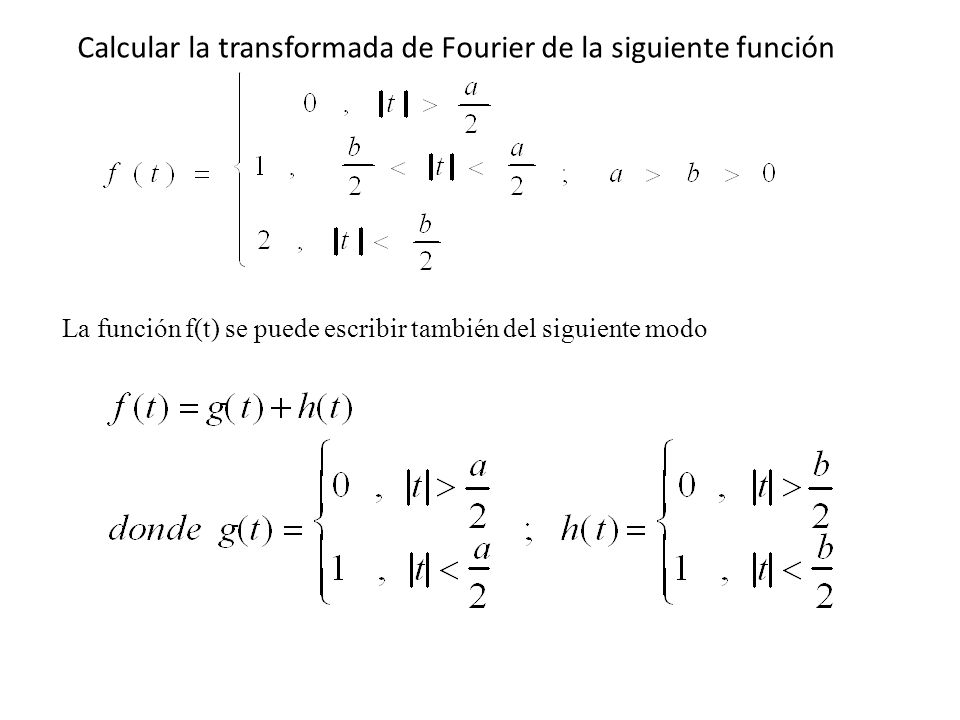 Calcular la transformada de Fourier de la siguiente función