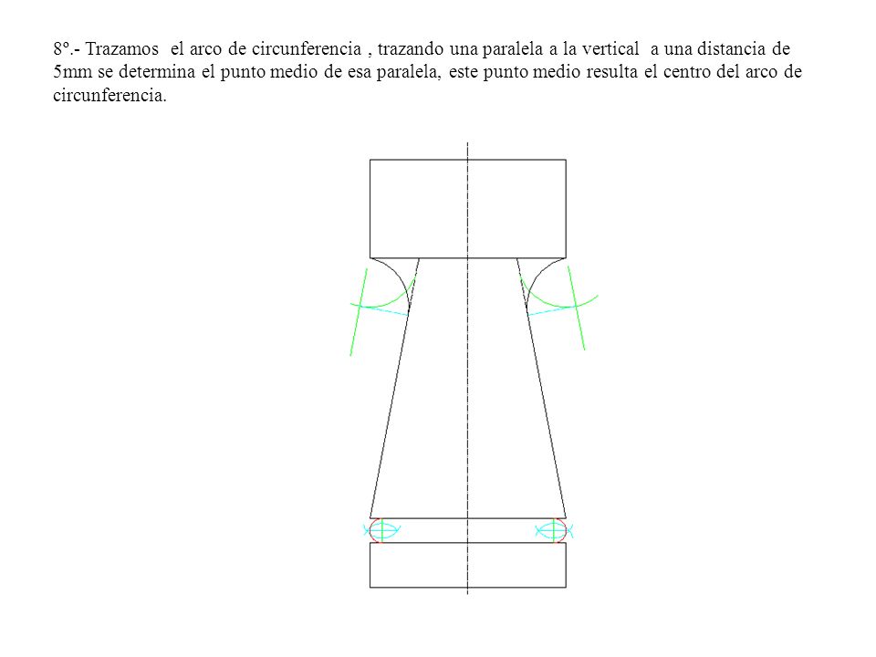 8º.- Trazamos el arco de circunferencia , trazando una paralela a la vertical a una distancia de 5mm se determina el punto medio de esa paralela, este punto medio resulta el centro del arco de circunferencia.
