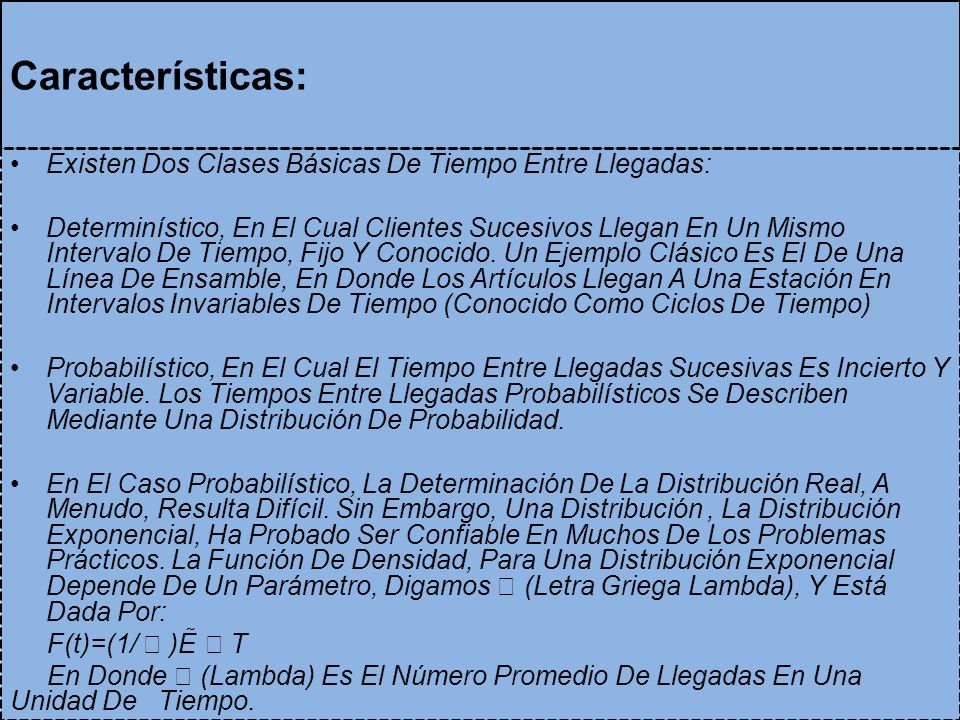 Características: Existen Dos Clases Básicas De Tiempo Entre Llegadas: