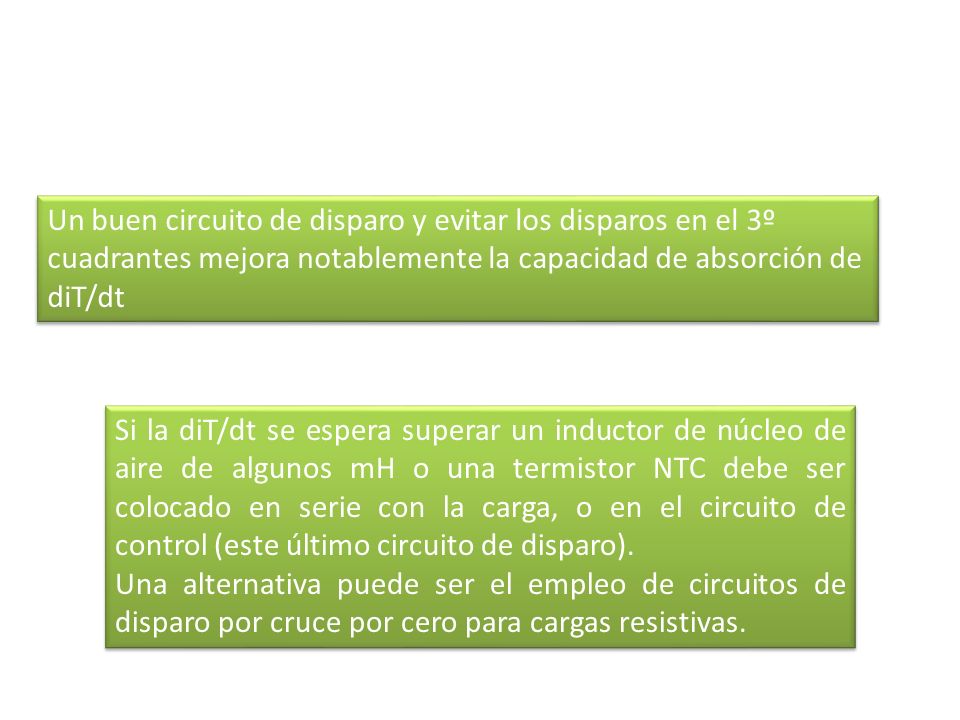 Un buen circuito de disparo y evitar los disparos en el 3º cuadrantes mejora notablemente la capacidad de absorción de diT/dt