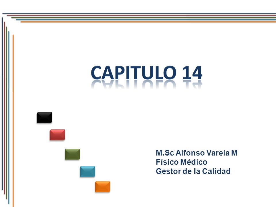 Capitulo 14 M.Sc Alfonso Varela M Físico Médico Gestor de la Calidad