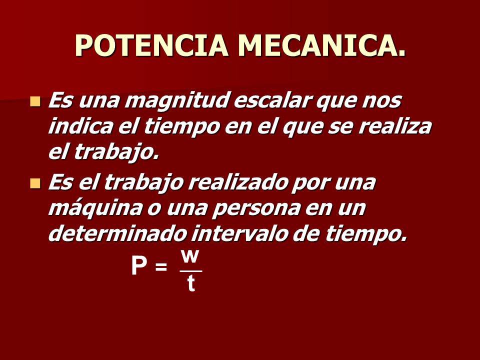 POTENCIA MECANICA. P = w t