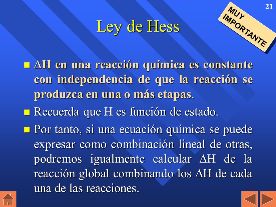 Ley de Hess MUY IMPORTANTE. H en una reacción química es constante con independencia de que la reacción se produzca en una o más etapas.