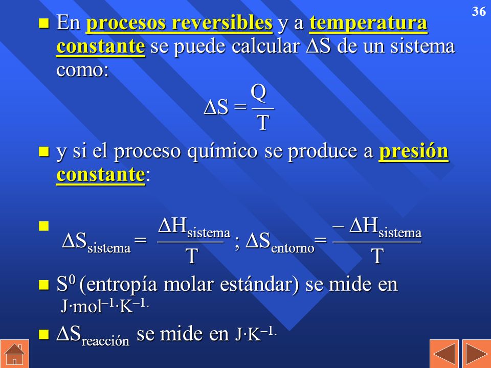 En procesos reversibles y a temperatura constante se puede calcular S de un sistema como: