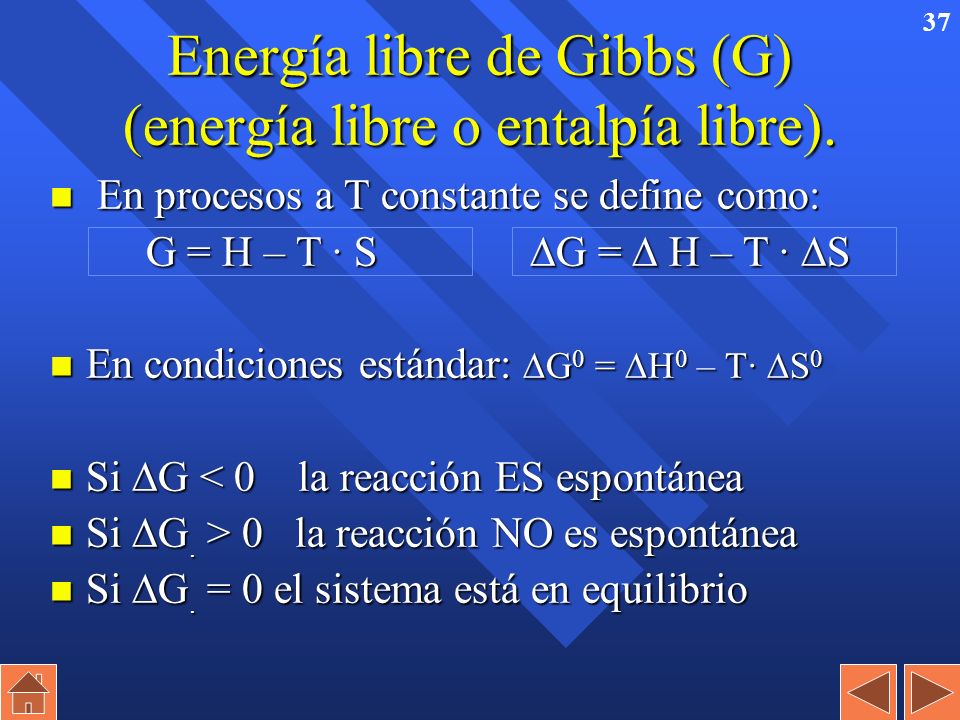 Energía libre de Gibbs (G) (energía libre o entalpía libre).