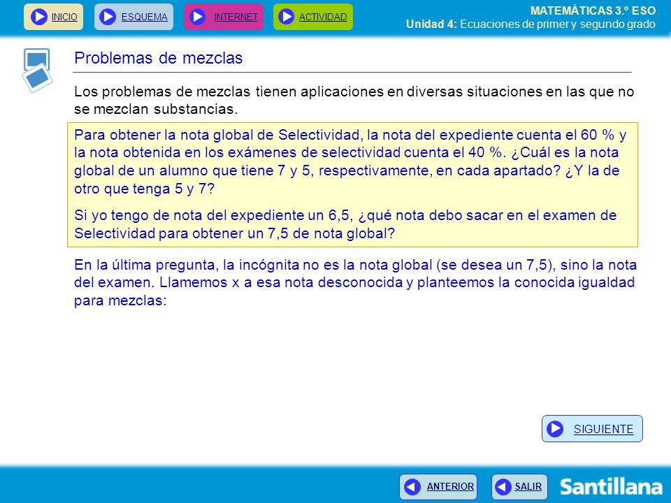 Problemas de mezclas Los problemas de mezclas tienen aplicaciones en diversas situaciones en las que no se mezclan substancias.