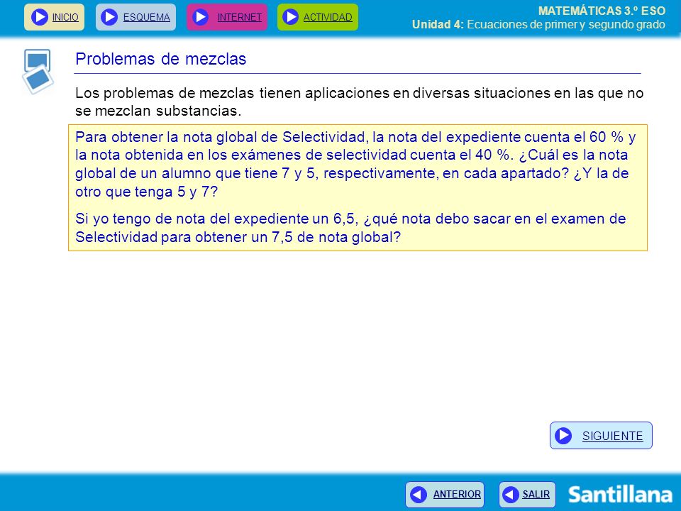 Problemas de mezclas Los problemas de mezclas tienen aplicaciones en diversas situaciones en las que no se mezclan substancias.