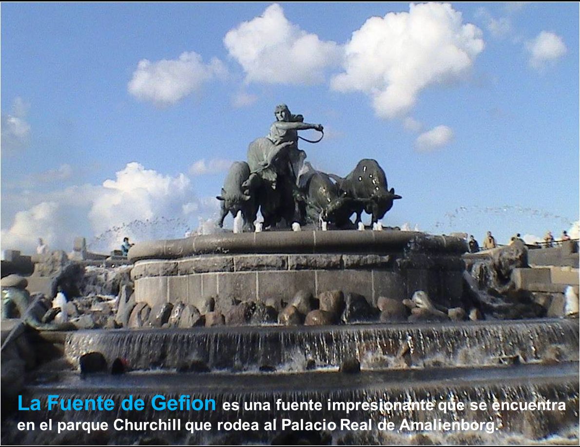 La Fuente de Gefion es una fuente impresionante que se encuentra en el parque Churchill que rodea al Palacio Real de Amalienborg.