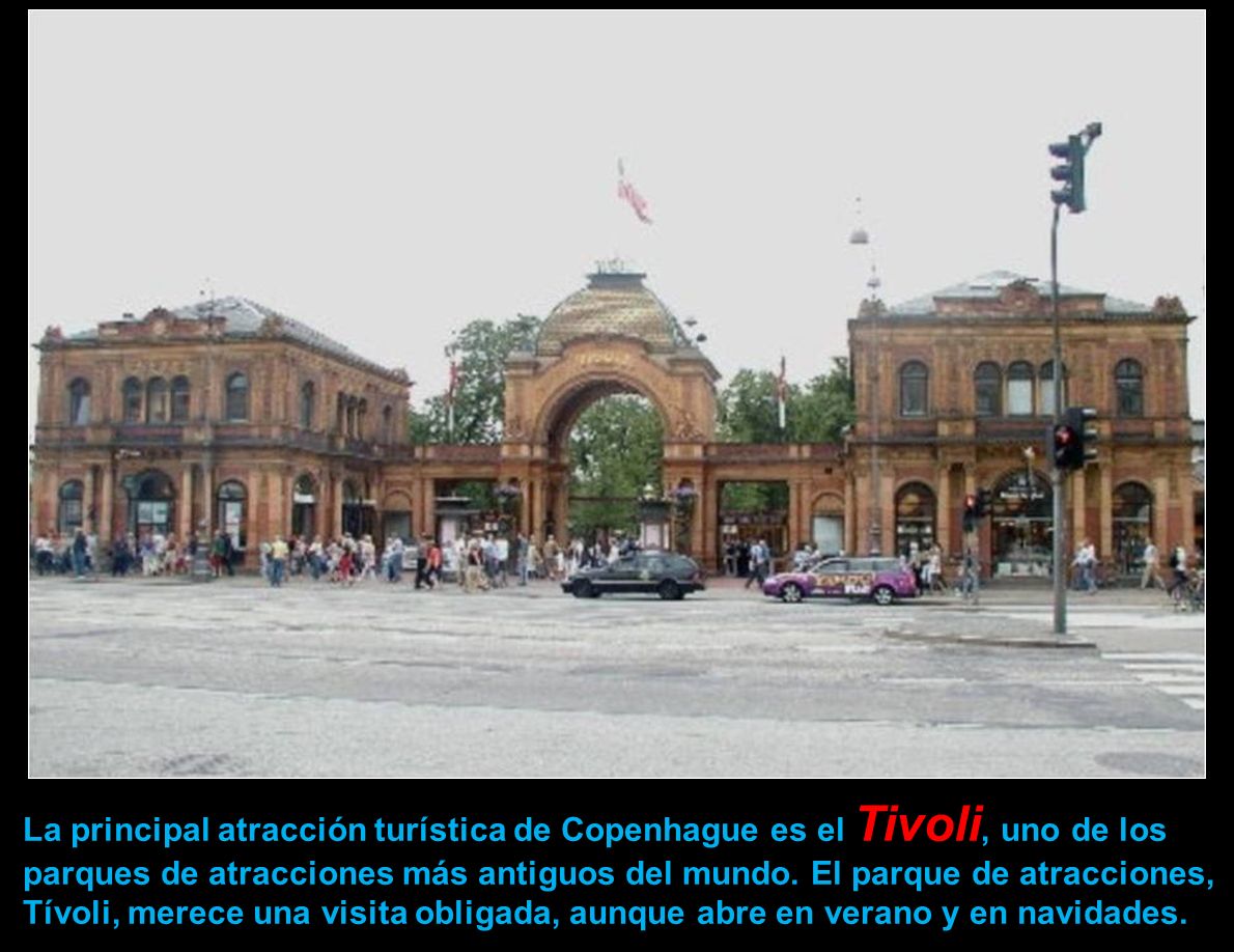 La principal atracción turística de Copenhague es el Tivoli, uno de los parques de atracciones más antiguos del mundo.