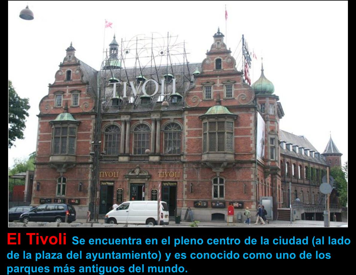 El Tivoli Se encuentra en el pleno centro de la ciudad (al lado de la plaza del ayuntamiento) y es conocido como uno de los parques más antiguos del mundo.