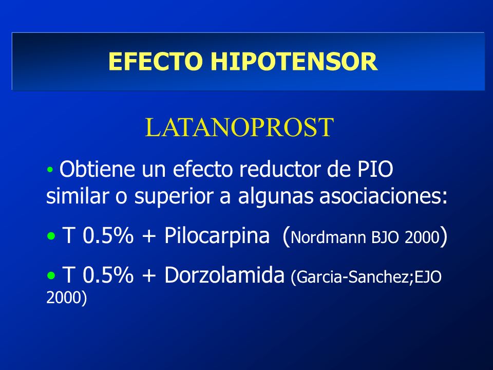 EFECTO HIPOTENSOR LATANOPROST. Obtiene un efecto reductor de PIO similar o superior a algunas asociaciones: